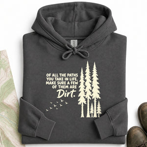 Some Paths Are Dirt Hoodie