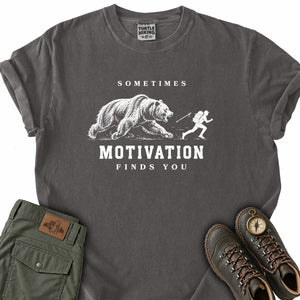 Sometimes Motivation Finds You T-Shirt