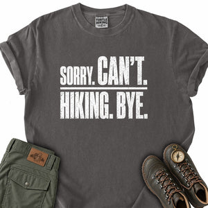 Sorry Can't Hiking Bye T-Shirt