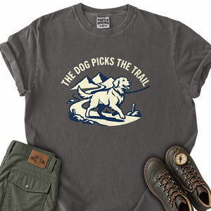 The Dog Picks the Trail T-Shirt