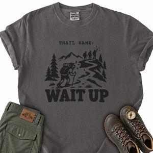 Trail Name Wait Up T-Shirt