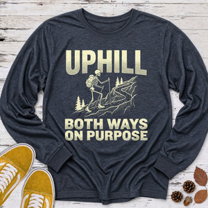 Uphill Both Ways on Purpose Long Sleeve Tee