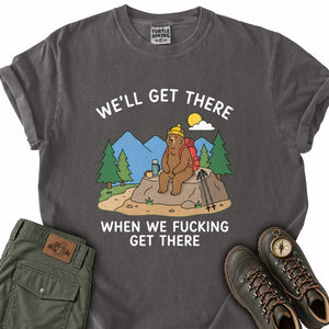 We'll Get There T-Shirt